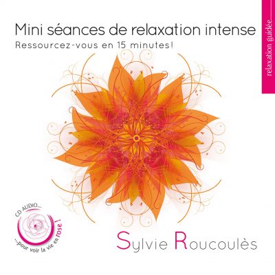 Sylvie Roucoules - Mini seances de relaxation intense - 10H10