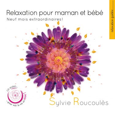 Sylvie Roucoules - Relaxation pour maman et bebe - 10H10