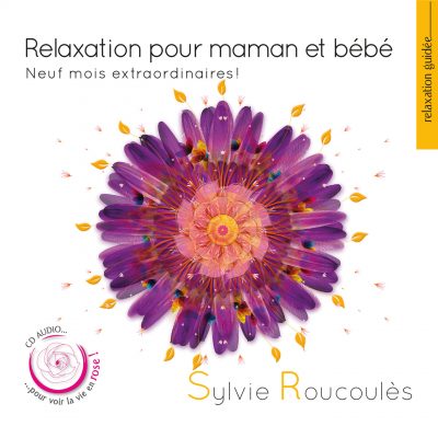 Sylvie Roucoules - Relaxation pour maman et bebe - 10H10