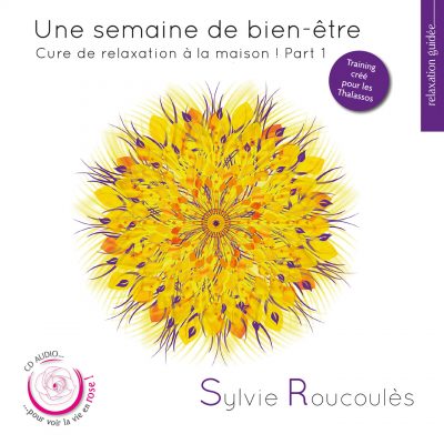 Sylvie Roucoules - Une semaine de bien-etre - Part 1 - 10H10