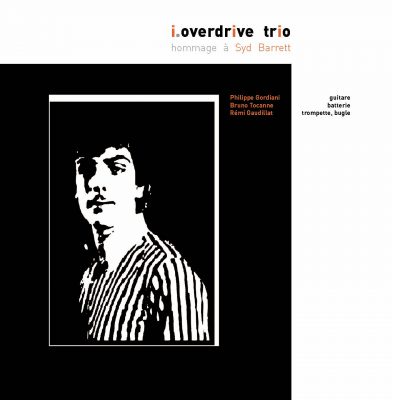 i.Overdrive Trio - Hommage a Syd Barrett - 10H10
