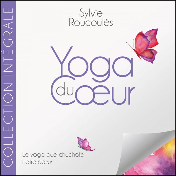 10H10 - Sylvie Roucoulès - Collection Intégrale - Yoga du Coeur